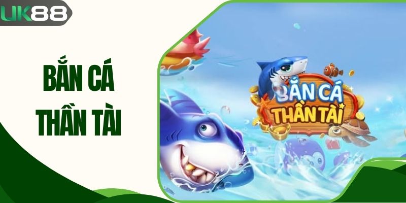 Bắn Cá Thần Tài UK88| Chơi Là Trúng, Thưởng Cực Khủng