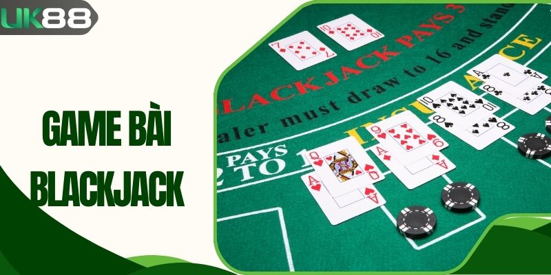 Game Bài Blackjack – Giải Trí Cực Căng, Càng Chơi Càng Mê