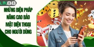 Những Biện Pháp Nâng Cao Bảo Mật Điện Thoại Từ UK88
