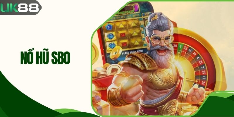 Nổ Hũ SBO UK88| Đừng Bỏ Lỡ Cơ Hội Vàng Để Thắng Lớn 2025
